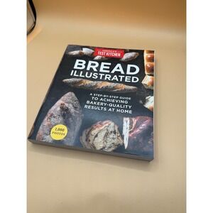 America's Test Kitchen Bread Illustrated Step-by-Step Baking Cookbook Hardcover